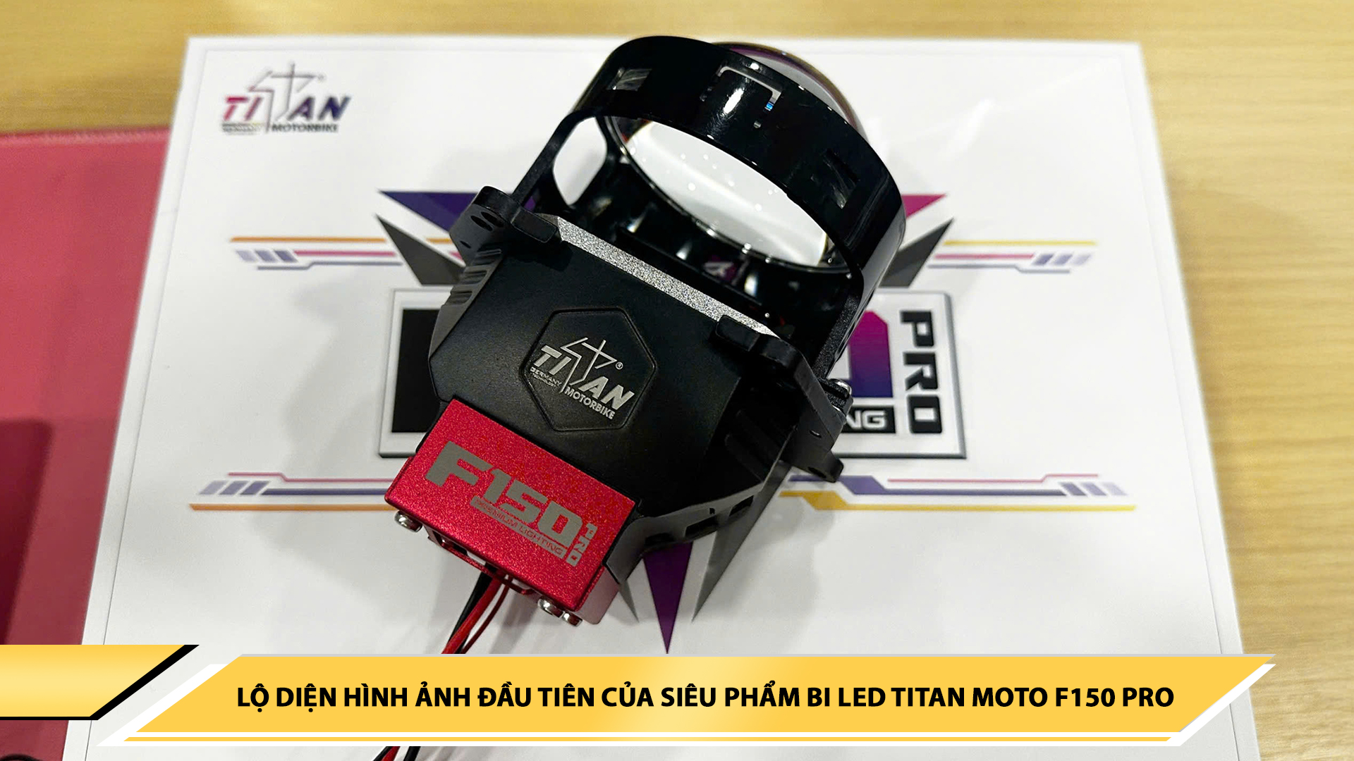 LỘ DIỆN HÌNH ẢNH ĐẦU TIÊN CỦA SIÊU PHẨM BI LED TITAN MOTO F150 PRO